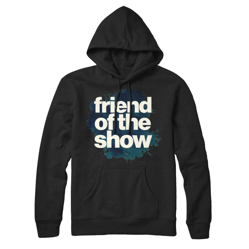 Friend Of The Show Pullover Hoodie